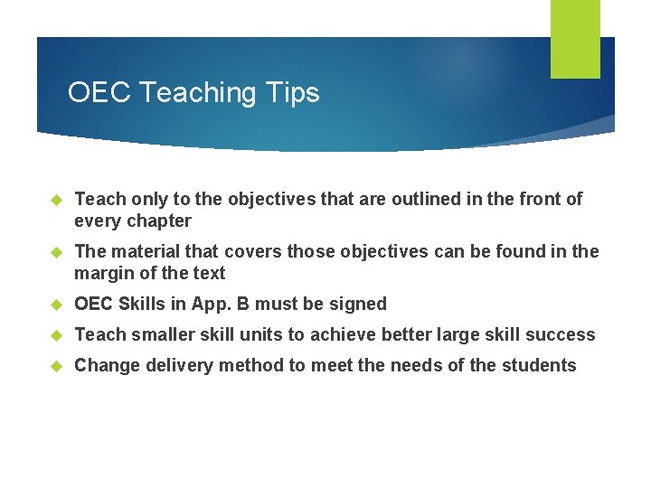 OEC Teaching Tips Teach only to the objectives that are outlined in the front