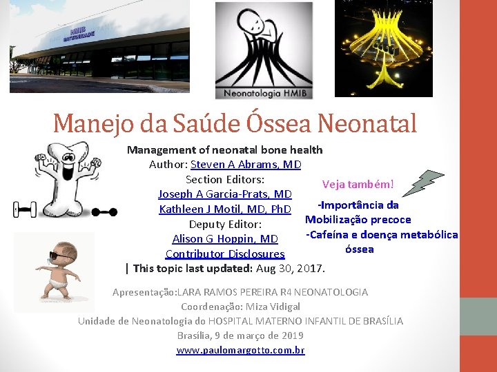 Manejo da Saúde Óssea Neonatal Management of neonatal bone health Author: Steven A Abrams,