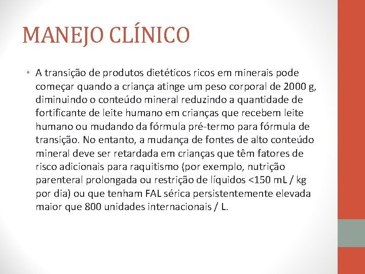 MANEJO CLÍNICO • A transição de produtos dietéticos ricos em minerais pode começar quando