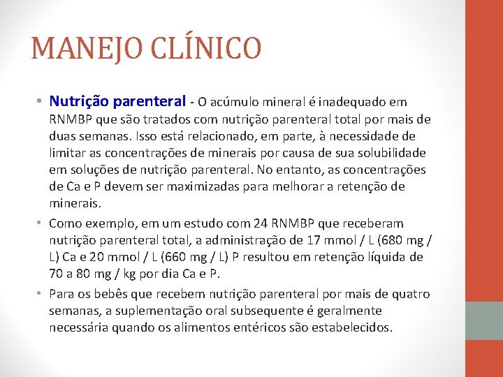 MANEJO CLÍNICO • Nutrição parenteral - O acúmulo mineral é inadequado em RNMBP que