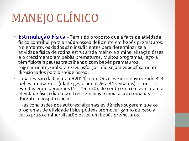 MANEJO CLÍNICO • Estimulação Física - Tem sido proposto que a falta de atividade