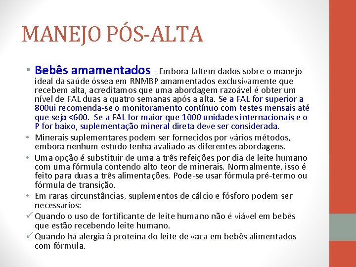 MANEJO PÓS-ALTA • Bebês amamentados - Embora faltem dados sobre o manejo ideal da