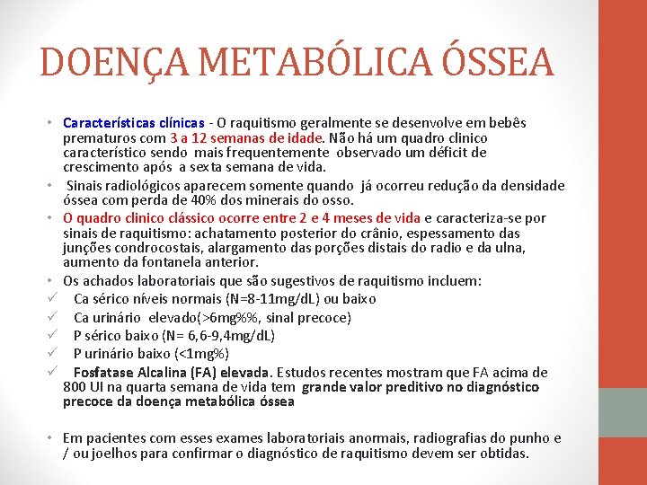 DOENÇA METABÓLICA ÓSSEA • Características clínicas - O raquitismo geralmente se desenvolve em bebês