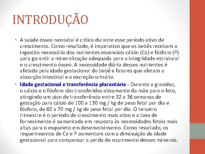 INTRODUÇÃO • A saúde óssea neonatal é crítica durante esse período ativo de crescimento.