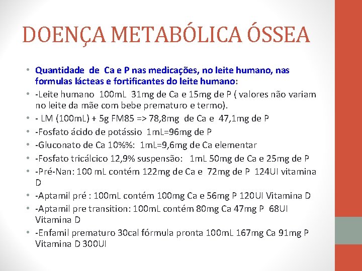 DOENÇA METABÓLICA ÓSSEA • Quantidade de Ca e P nas medicações, no leite humano,