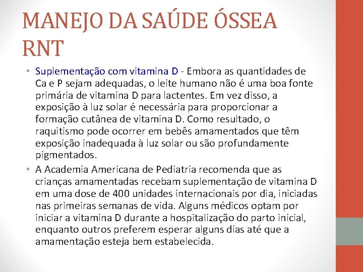 MANEJO DA SAÚDE ÓSSEA RNT • Suplementação com vitamina D - Embora as quantidades