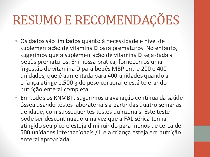 RESUMO E RECOMENDAÇÕES • Os dados são limitados quanto à necessidade e nível de