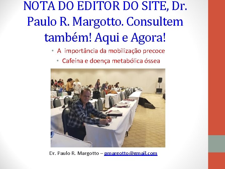 NOTA DO EDITOR DO SITE, Dr. Paulo R. Margotto. Consultem também! Aqui e Agora!