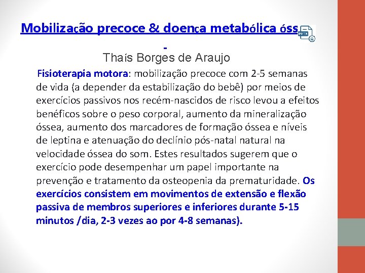 Mobilização precoce & doença metabólica óssea Thaís Borges de Araujo Fisioterapia motora: mobilização precoce