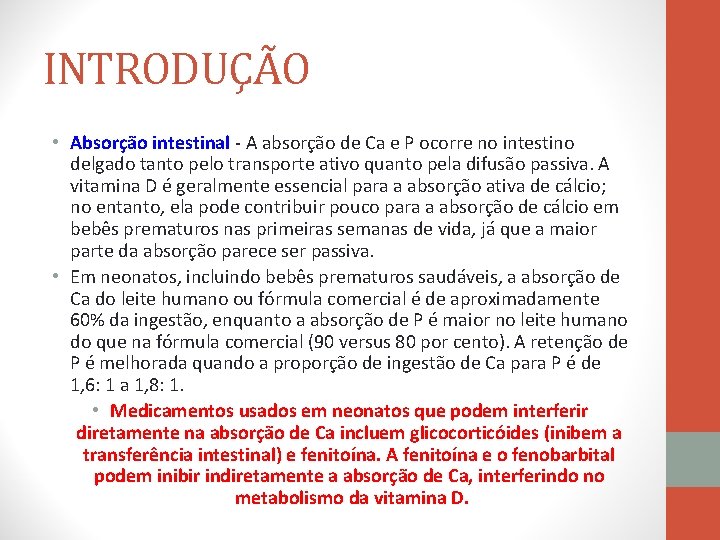 INTRODUÇÃO • Absorção intestinal - A absorção de Ca e P ocorre no intestino