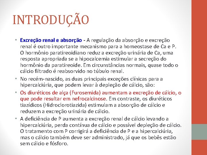 INTRODUÇÃO • Excreção renal e absorção - A regulação da absorção e excreção renal