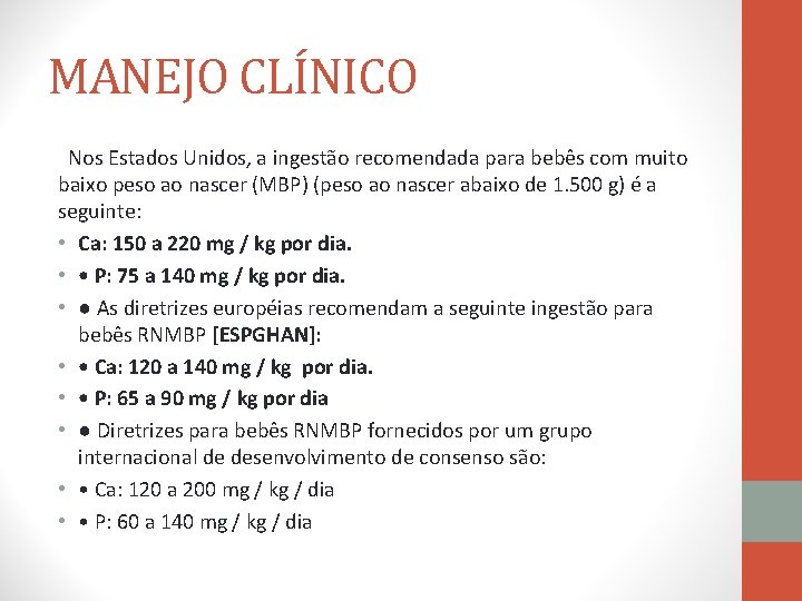 MANEJO CLÍNICO Nos Estados Unidos, a ingestão recomendada para bebês com muito baixo peso