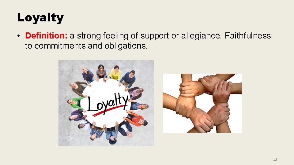 Loyalty • Definition: a strong feeling of support or allegiance. Faithfulness to commitments and Loyalty • Definition: a strong feeling of support or allegiance. Faithfulness to commitments and