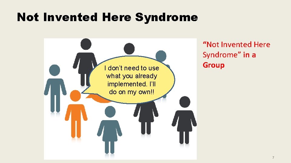 Not Invented Here Syndrome I don’t need to use what you already implemented. I’ll Not Invented Here Syndrome I don’t need to use what you already implemented. I’ll