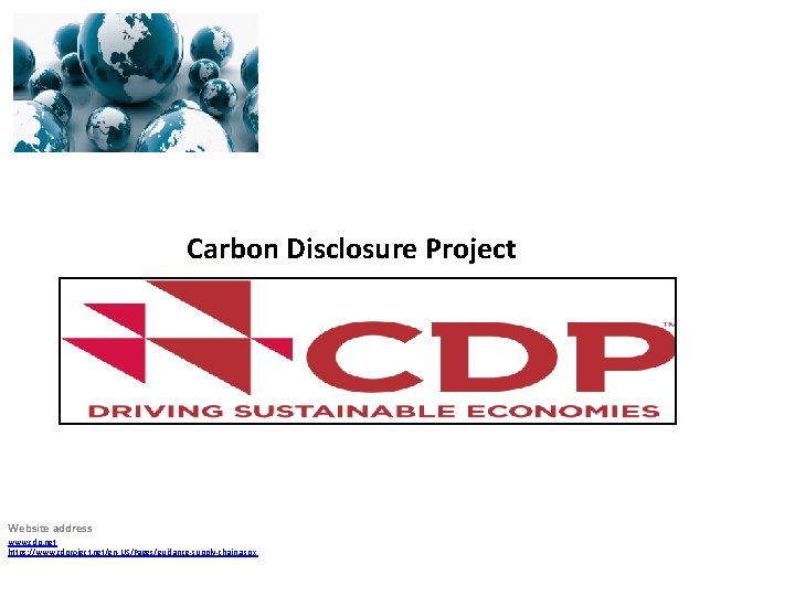 Carbon Disclosure Project Website address www. cdp. net https: //www. cdproject. net/en-US/Pages/guidance-supply-chain. aspx 
