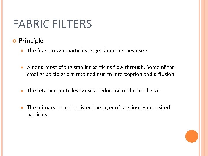 FABRIC FILTERS Principle · The filters retain particles larger than the mesh size ·