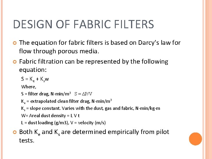 DESIGN OF FABRIC FILTERS The equation for fabric filters is based on Darcy’s law