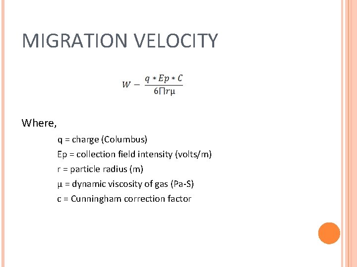 MIGRATION VELOCITY Where, q = charge (Columbus) Ep = collection field intensity (volts/m) r