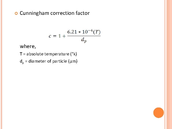  Cunningham correction factor where, T = absolute temperature (°k) dp = diameter of