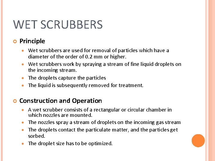 WET SCRUBBERS Principle Wet scrubbers are used for removal of particles which have a