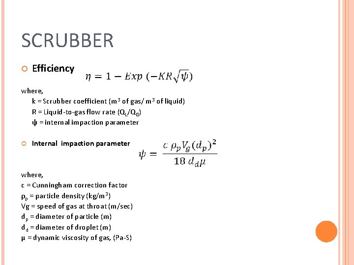 SCRUBBER Efficiency where, k = Scrubber coefficient (m 3 of gas/ m 3 of