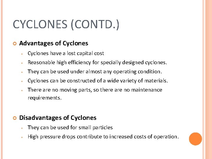 CYCLONES (CONTD. ) Advantages of Cyclones • Cyclones have a lost capital cost •