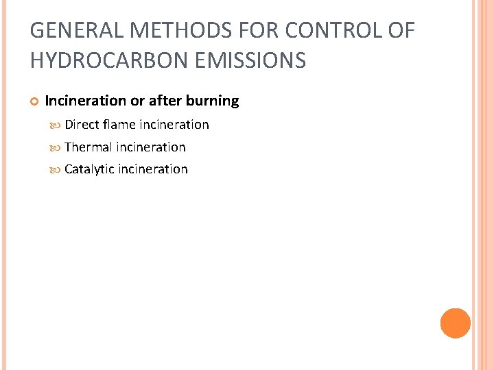 GENERAL METHODS FOR CONTROL OF HYDROCARBON EMISSIONS Incineration or after burning Direct flame incineration