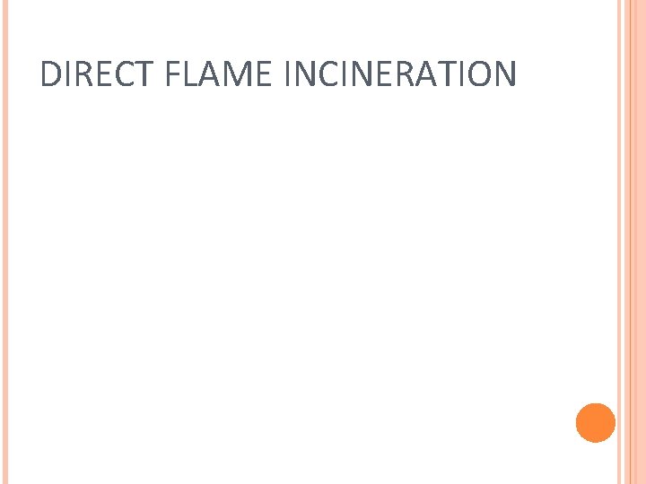 DIRECT FLAME INCINERATION 