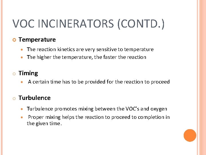 VOC INCINERATORS (CONTD. ) Temperature The reaction kinetics are very sensitive to temperature ·