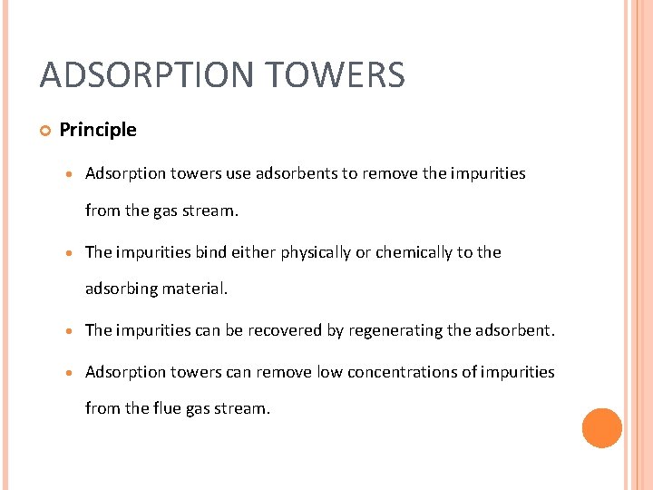 ADSORPTION TOWERS Principle · Adsorption towers use adsorbents to remove the impurities from the