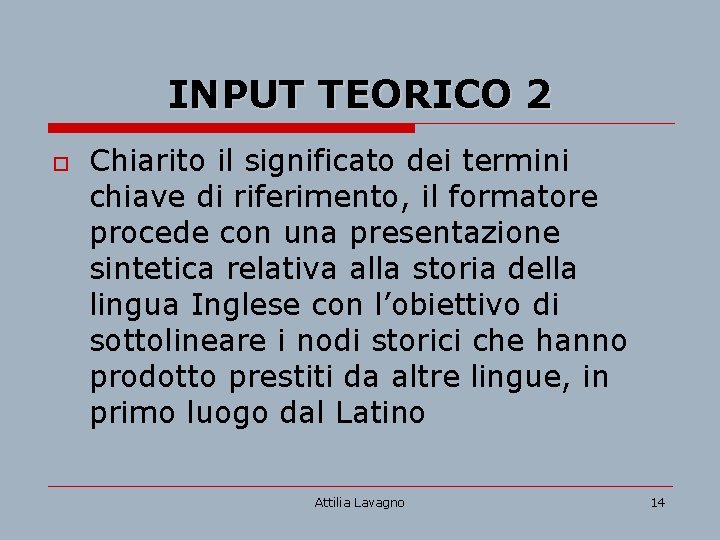 INPUT TEORICO 2 o Chiarito il significato dei termini chiave di riferimento, il formatore