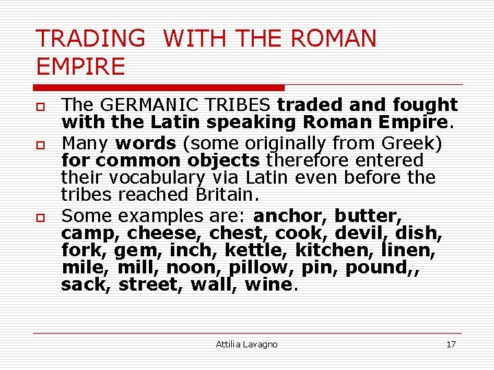 TRADING WITH THE ROMAN EMPIRE o o o The GERMANIC TRIBES traded and fought