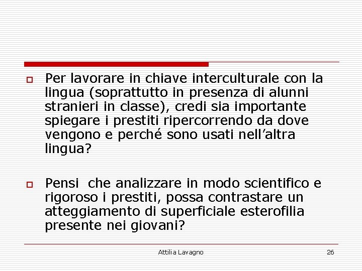 o o Per lavorare in chiave interculturale con la lingua (soprattutto in presenza di