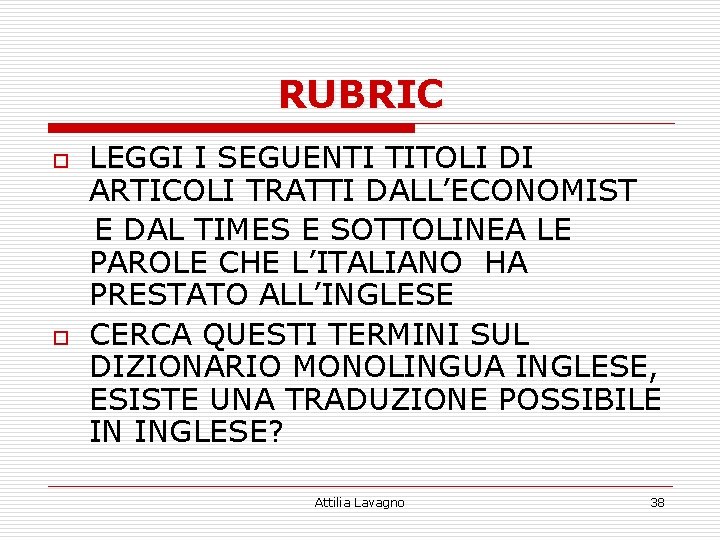 RUBRIC o o LEGGI I SEGUENTI TITOLI DI ARTICOLI TRATTI DALL’ECONOMIST E DAL TIMES