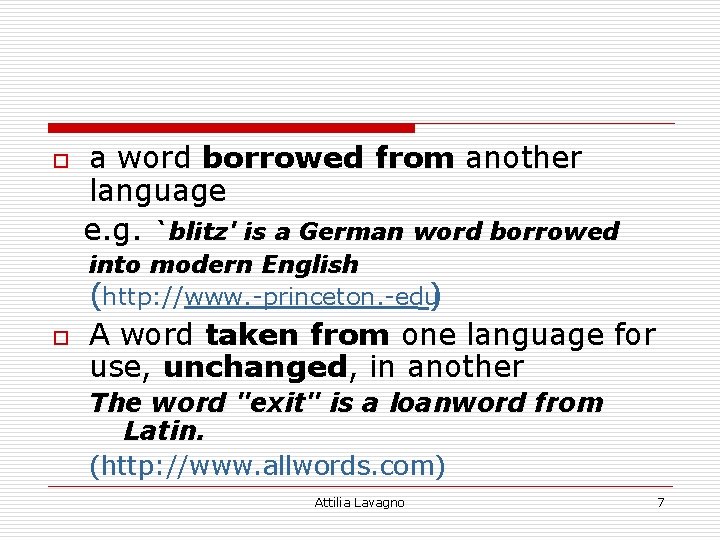 o a word borrowed from another language e. g. `blitz' is a German word