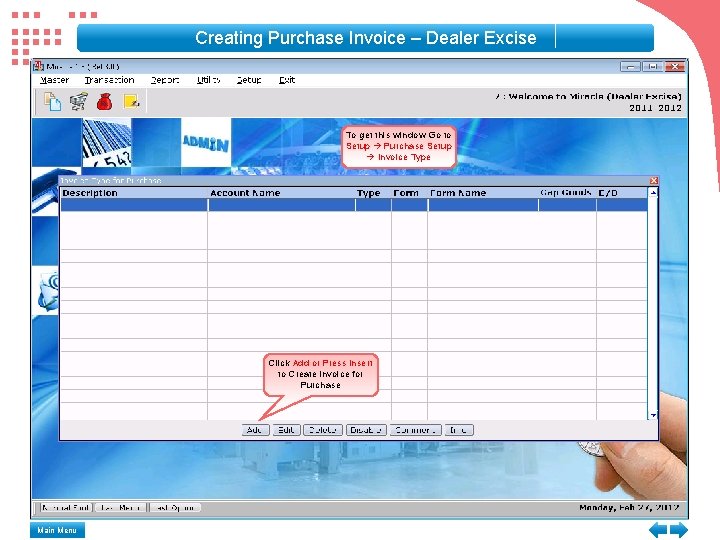 Creating Purchase Invoice – Dealer Excise To get this window Go to Setup Purchase