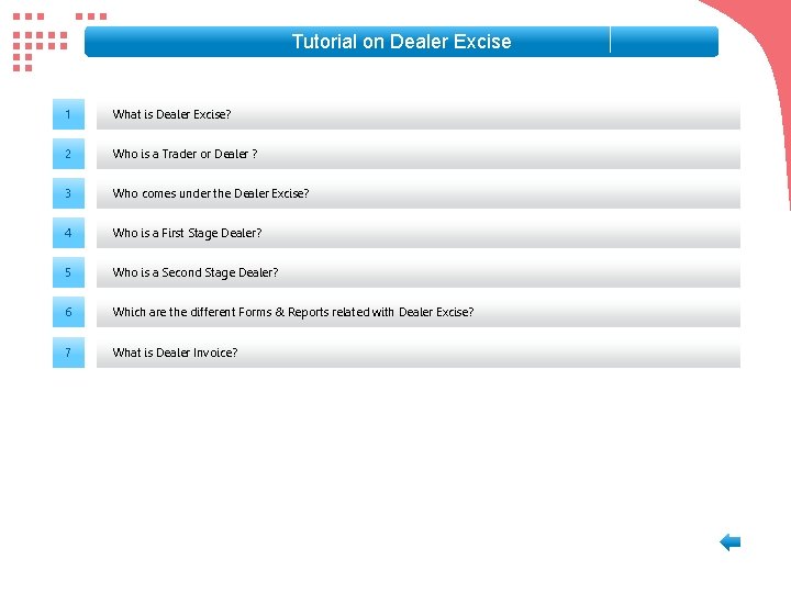 Tutorial on Dealer Excise 1 What is Dealer Excise? 2 Who is a Trader