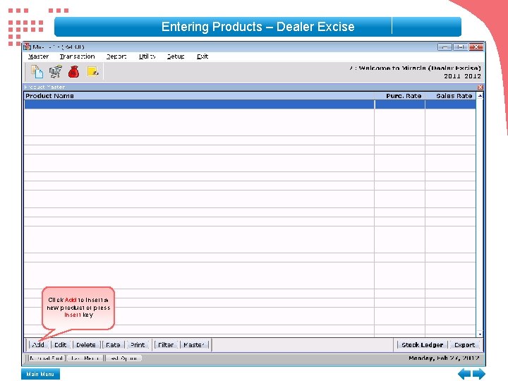 Entering Products – Dealer Excise Click Add to insert a new product or press