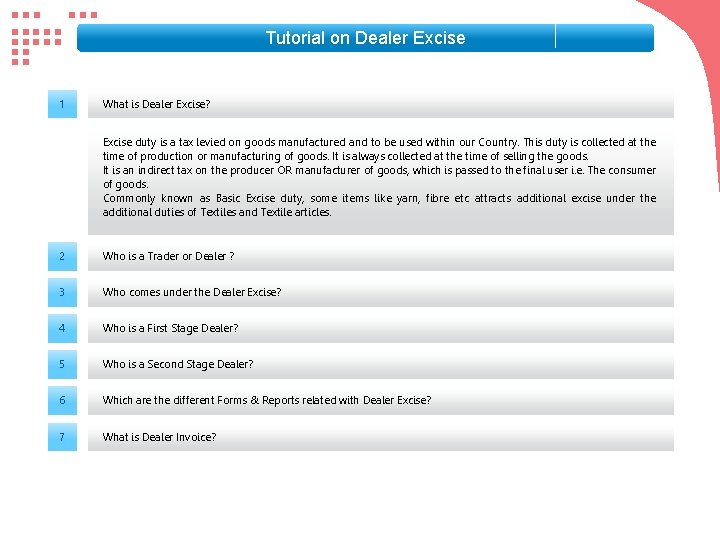 Tutorial on Dealer Excise 1 What is Dealer Excise? Excise duty is a tax