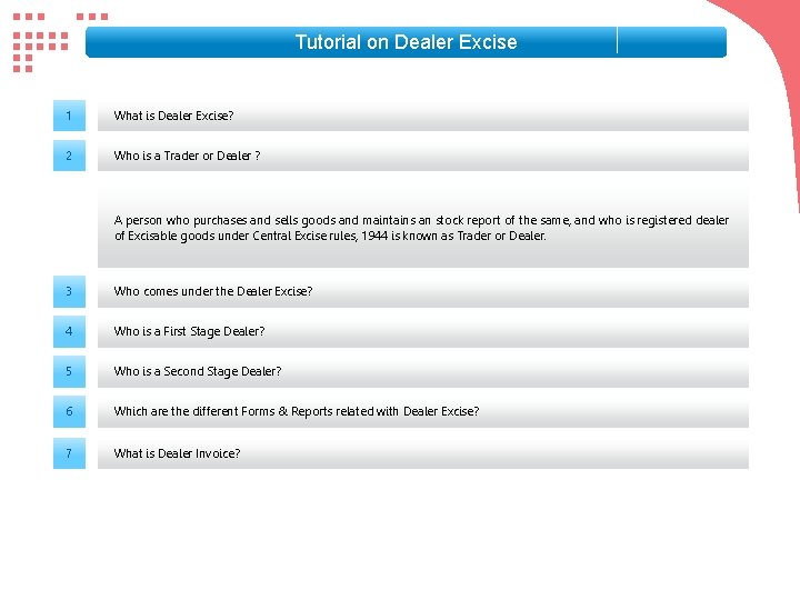 Tutorial on Dealer Excise 1 What is Dealer Excise? 2 Who is a Trader