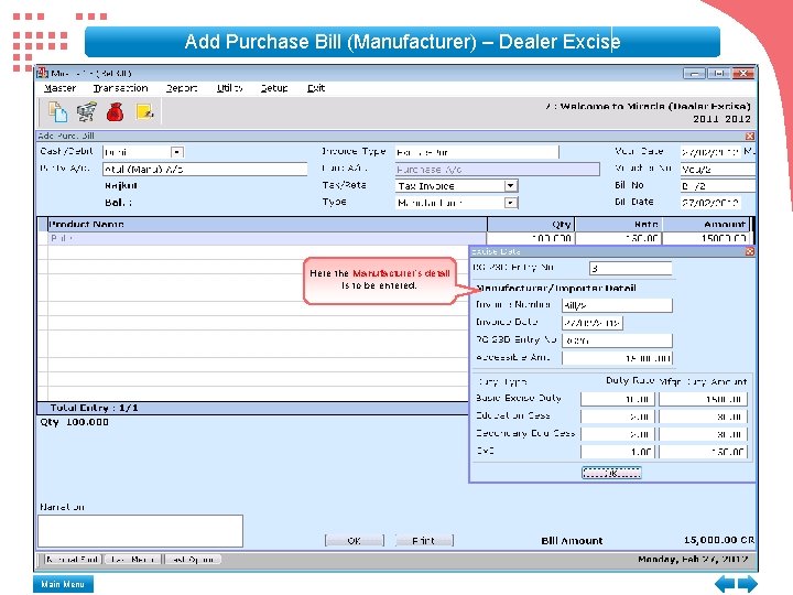 Add Purchase Bill (Manufacturer) – Dealer Excise Here the Manufacturer’s detail is to be