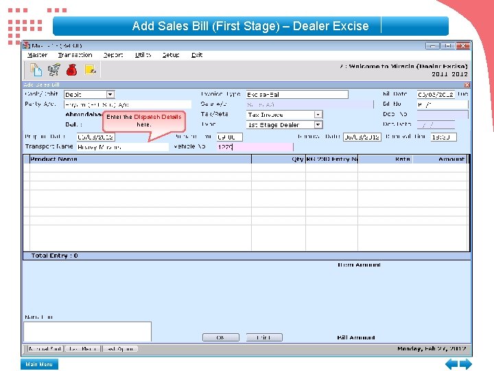 Add Sales Bill (First Stage) – Dealer Excise Enter the Dispatch Details here. Main