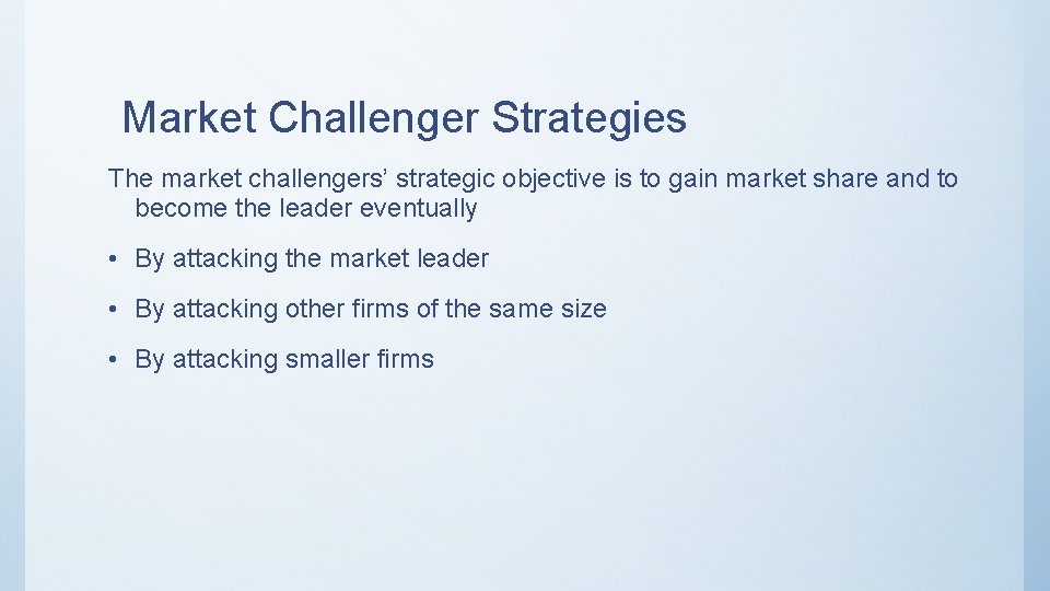 Market Challenger Strategies The market challengers’ strategic objective is to gain market share and