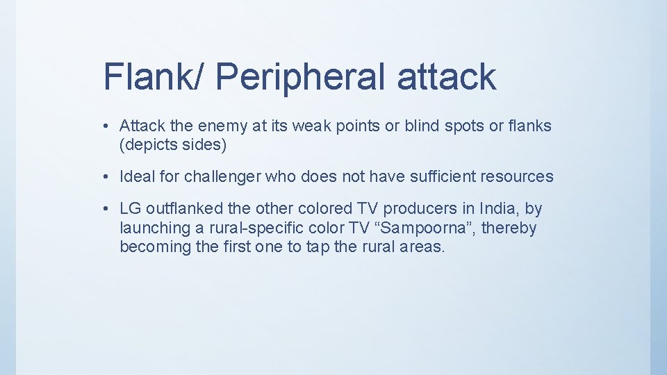 Flank/ Peripheral attack • Attack the enemy at its weak points or blind spots