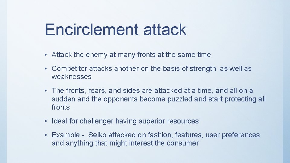 Encirclement attack • Attack the enemy at many fronts at the same time •
