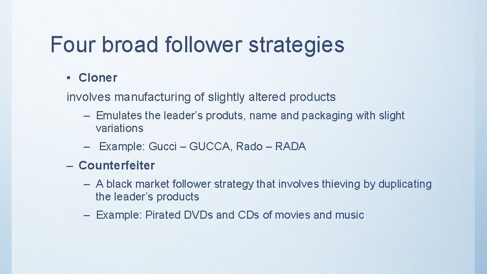 Four broad follower strategies • Cloner involves manufacturing of slightly altered products – Emulates