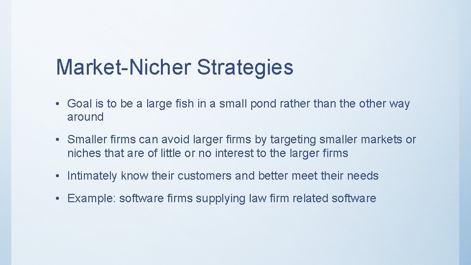 Market-Nicher Strategies • Goal is to be a large fish in a small pond