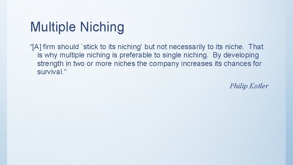 Multiple Niching “[A] firm should `stick to its niching’ but not necessarily to its