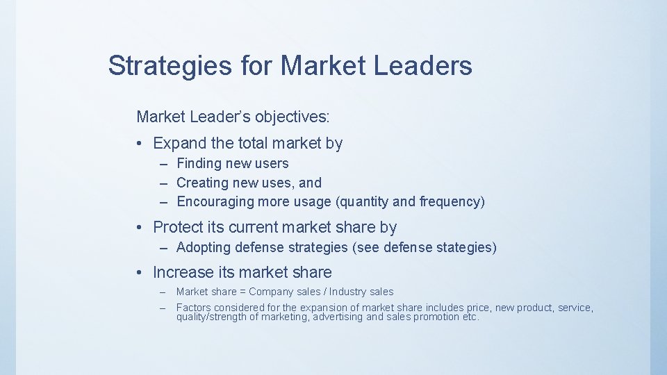 Strategies for Market Leaders Market Leader’s objectives: • Expand the total market by –