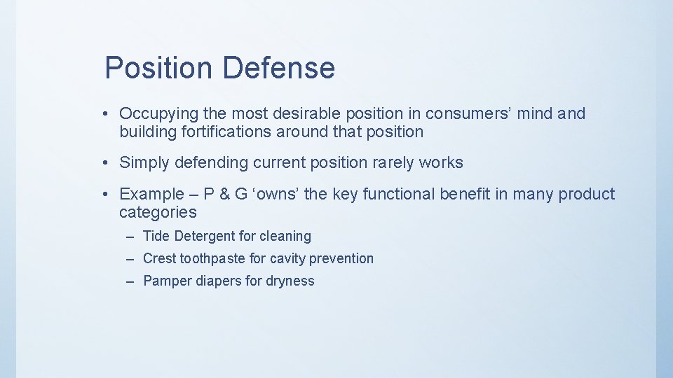 Position Defense • Occupying the most desirable position in consumers’ mind and building fortifications